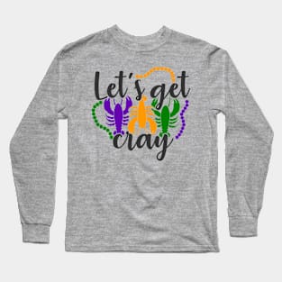 Lets Get Cray Mardi Gras gift Long Sleeve T-Shirt